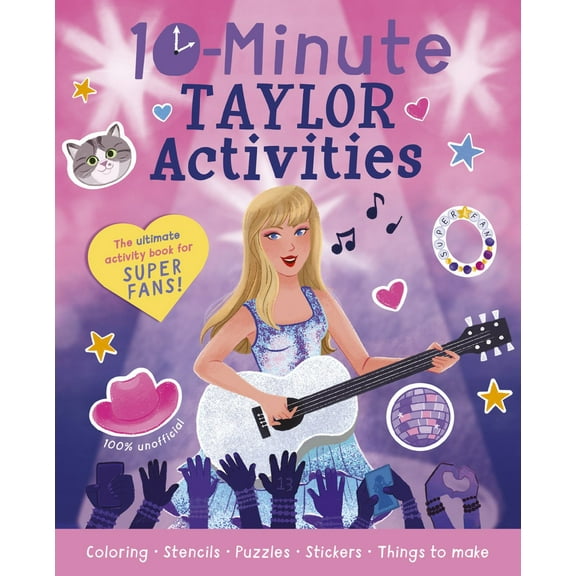 10-Minute Taylor Activities: The 100% Unofficial Ultimate Activity Book for Super Fans! (Paperback)