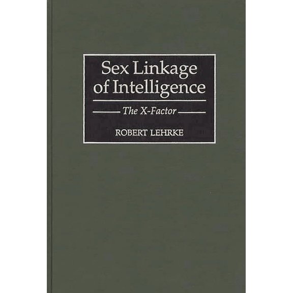 Human Evolution, Behavior, and Intellige Sex Linkage of Intelligence: The X-Factor, (Hardcover)