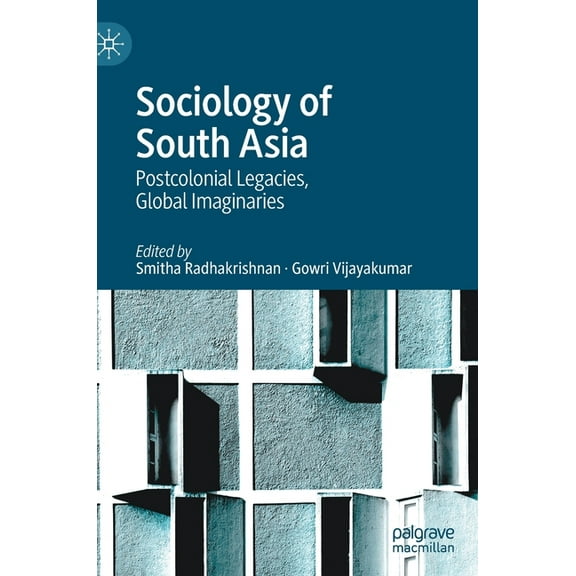 Sociology of South Asia: Postcolonial Legacies, Global Imaginaries, (Hardcover)