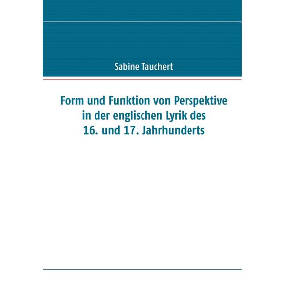 Form und Funktion von Perspektive in der englischen Lyrik des 16. und 17. Jahrhunderts, (Paperback)