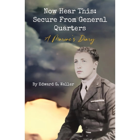 Now Hear This: A Marine's Diary, (Paperback)