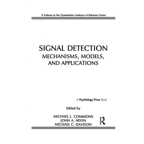 Quantitative Analyses of Behavior Signal Detection: Mechanisms, Models, and Applications, (Hardcover)