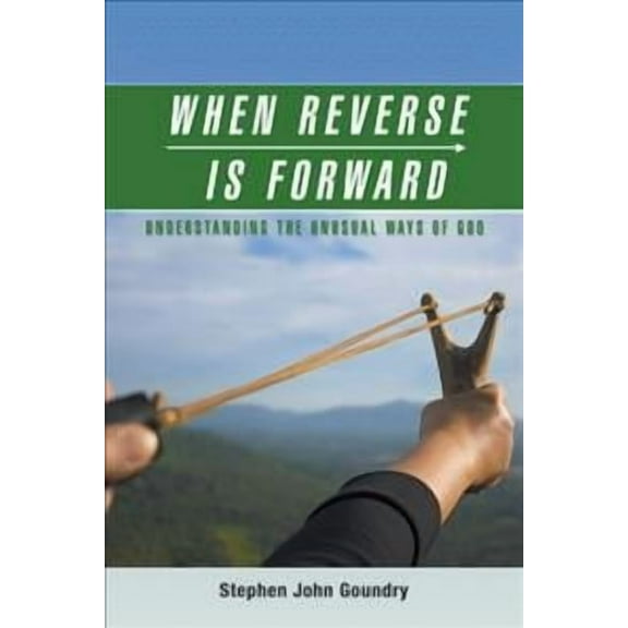 When Reverse Is Forward: Understanding the Unusual Ways of God (Paperback)