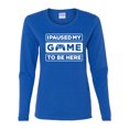 thumbnail image 2 of Wild Bobby, I Paused My Game to be Here Gaming Sports Womens Graphic Long Sleeve T-Shirt, Royal, Large, 2 of 3