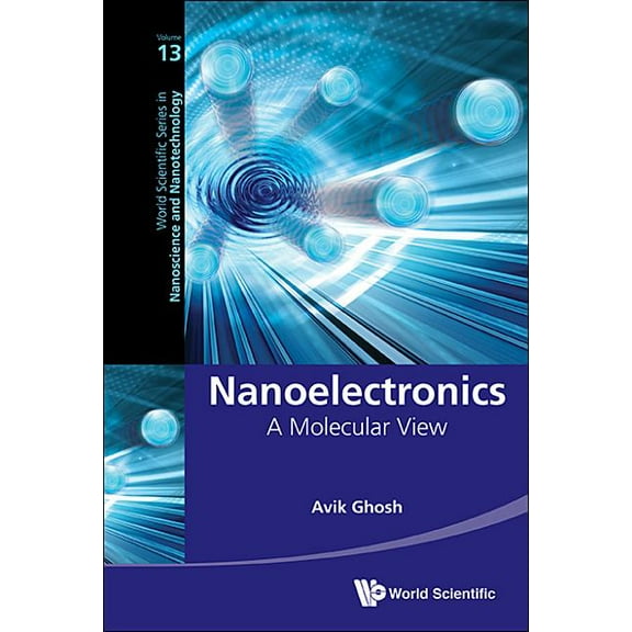 World Scientific Nanoscience and Nanotec Nanoelectronics: A Molecular View, Book 13, (Hardcover)