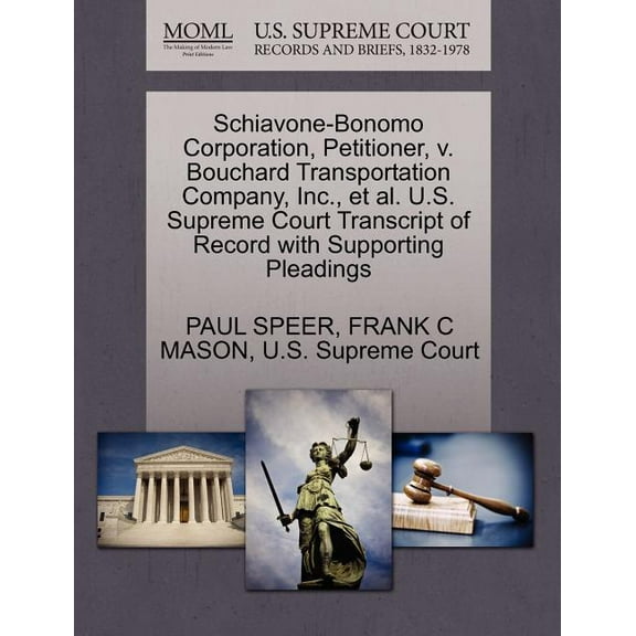 Schiavone-Bonomo Corporation, Petitioner, V. Bouchard Transportation Company, Inc., Et Al. U.S. Supreme Court Transcript of Record with Supporting Pleadings (Paperback)