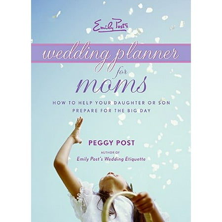 Emily Post's Wedding Planner for Moms : How to Help Your Daughter or Son Prepare for the Big (Best Mom Son Dance Wedding)