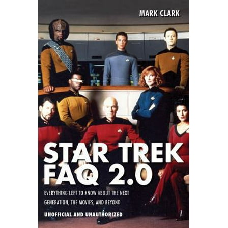 Pre-Owned Star Trek FAQ 2.0 (Unofficial and Unauthorized): Everything Left to Know About the Next Generation the Movies and Beyond (Paperback) 1557837937 9781557837936