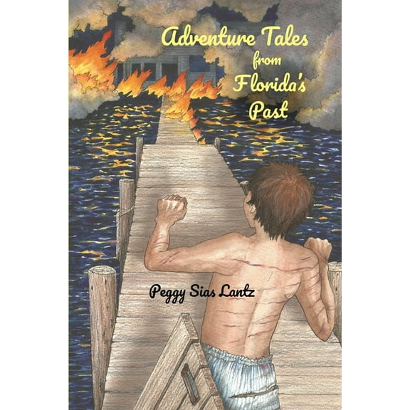 Adventure Tales from Florida's Past (Paperback) by Peggy Sias Lantz