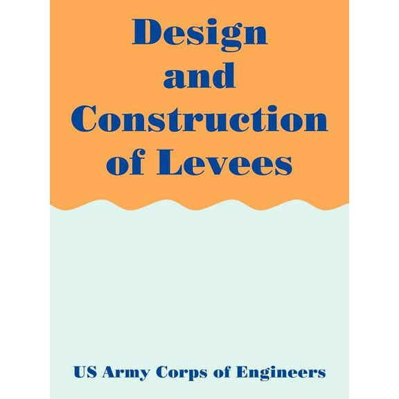 Engineer Manual: Design and Construction of Levees (Paperback)