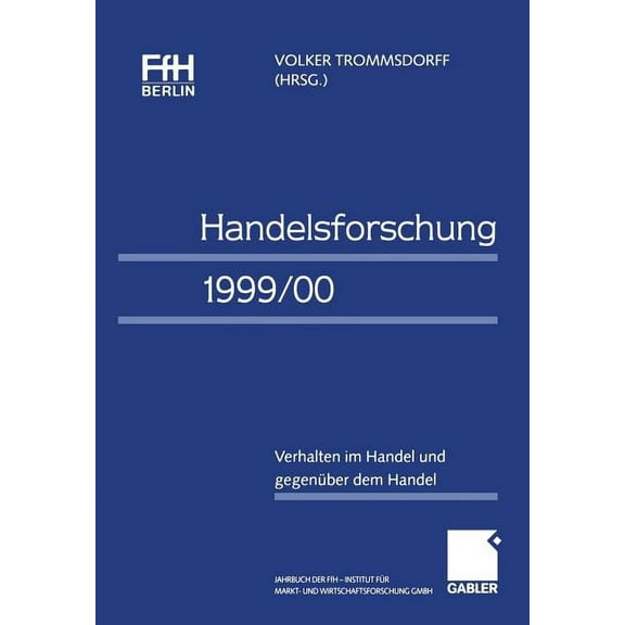 Handelsforschung 1999/00: Verhalten Im Handel Und Gegenüber Dem Handel Jahrbuch Der Ffh Berlin -- Institut Für Markt- Un, (Paperback)