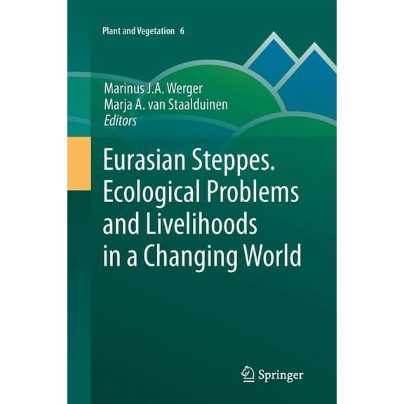 Plant and Vegetation Eurasian Steppes. Ecological Problems and Livelihoods in a Changing World, Book 6, (Paperback)