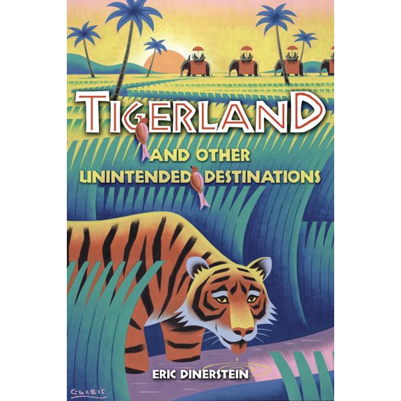 Tigerland and Other Unintended Destinations - Paperback