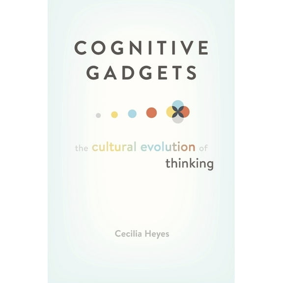 Cognitive Gadgets: The Cultural Evolution of Thinking, (Hardcover)