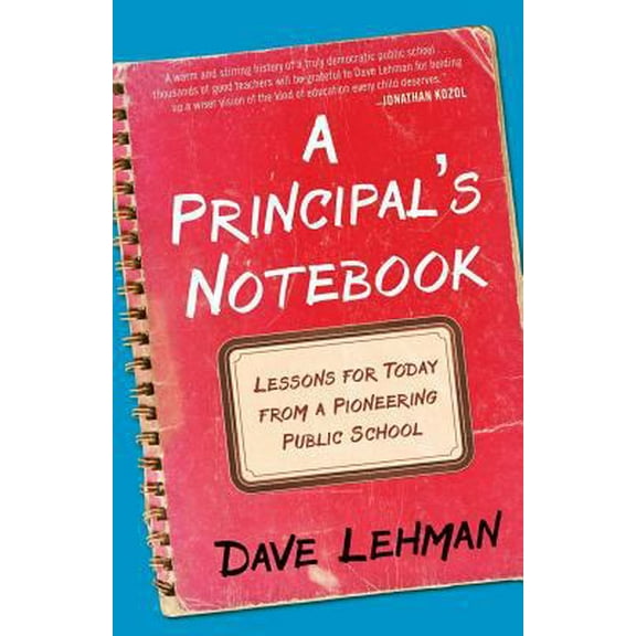 Pre-Owned A Principal's Notebook: Lessons for Today from a Pioneering Public School (Paperback) 0986016020 9780986016028