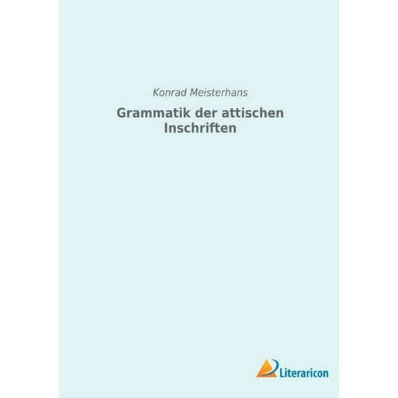 Grammatik der attischen Inschriften, (Paperback)