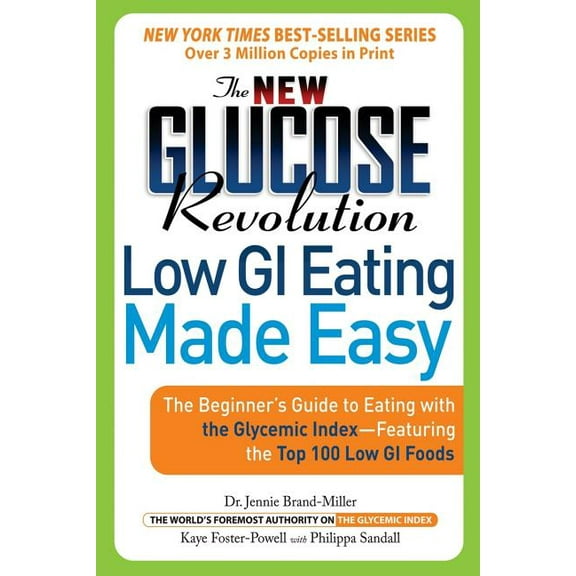 Glucose Revolution The New Glucose Revolution Low GI Eating Made Easy: The Beginner's Guide to Eating with the Glycemic Index-Featuring the, (Paperback)