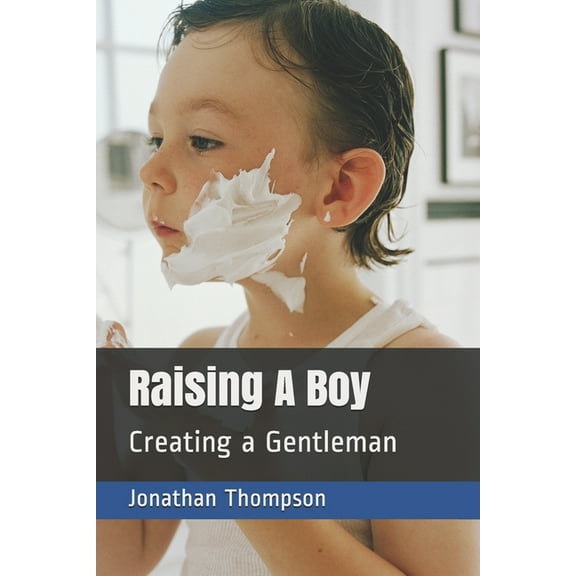 Raising A Boy : Creating a Gentleman (Paperback)