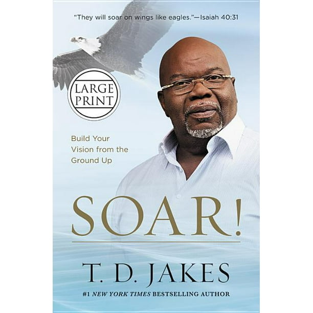 Soar! Build Your Vision from the Ground Up (Hardcover) Soar! Build Your Vision from the Ground Up (Hardcover)