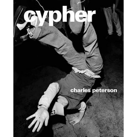 Pre-Owned Cypher (Hardcover 9781576874561) by Charles Peterson, Jeff Chang, Orb (Preface by)