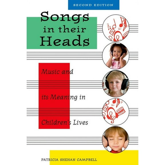 Songs in Their Heads: Music and Its Meaning in Children's Lives, Second Edition, (Paperback)
