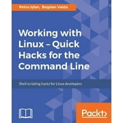 Working with Linux - Quick Hacks for the Command Line (Paperback)