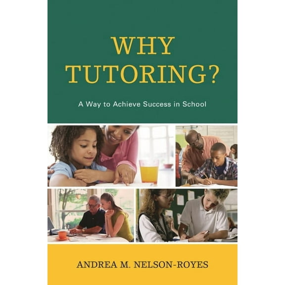 Why Tutoring?: A Way to Achieve Success in School, (Paperback)