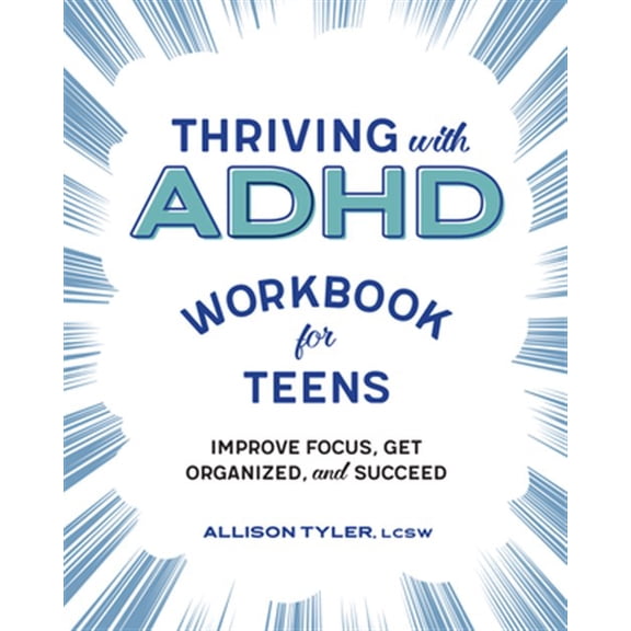 Pre-Owned Thriving with ADHD Workbook for Teens: Improve Focus, Get Organized, and Succeed (Paperback) 1641526173 9781641526173