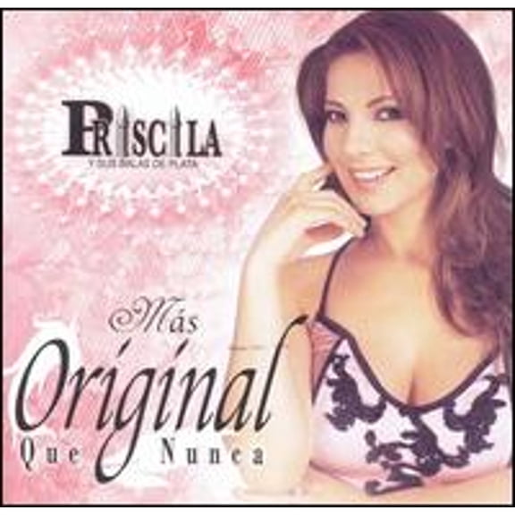 Más Original Que Nunca (CD) by Priscila y Sus Balas de Plata