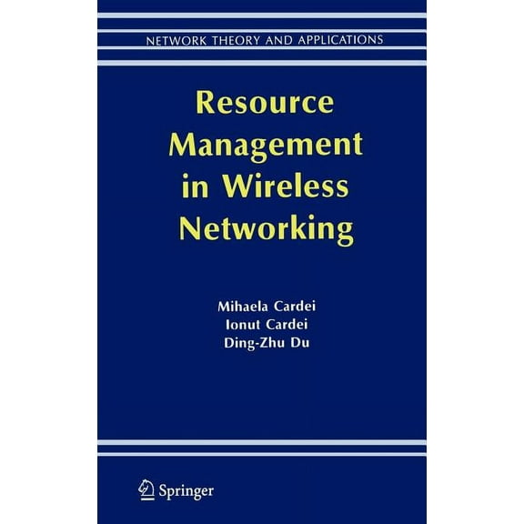 Network Theory and Applications Resource Management in Wireless Networking, Book 16, (Hardcover)