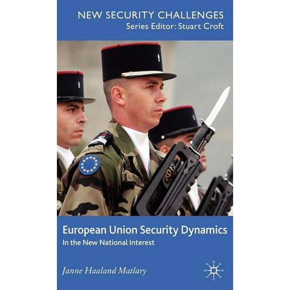 New Security Challenges European Union Security Dynamics: In the New National Interest, (Hardcover)