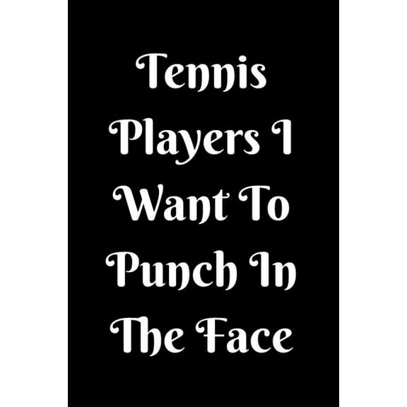 Tennis Players I Want To Punch In The Face (Paperback)