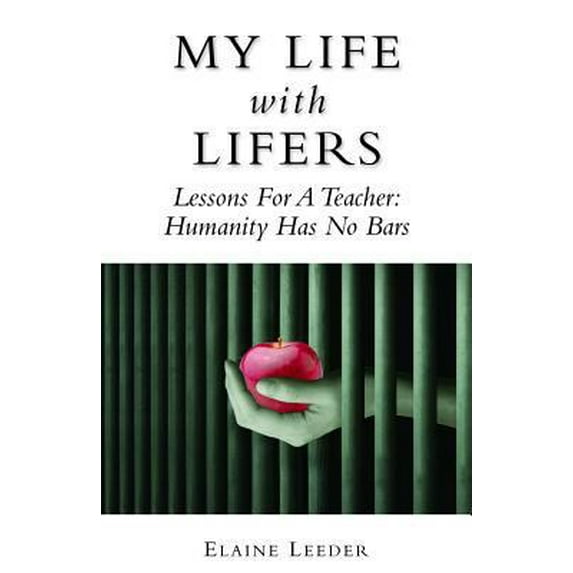 Pre-Owned My Life with Lifers: Lessons for a Teacher: Humanity Has No Bars (Paperback) 1938288025 9781938288029