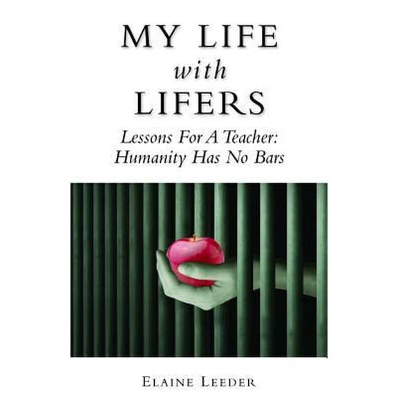 Pre-Owned My Life with Lifers: Lessons for a Teacher: Humanity Has No Bars (Paperback) 1938288025 9781938288029