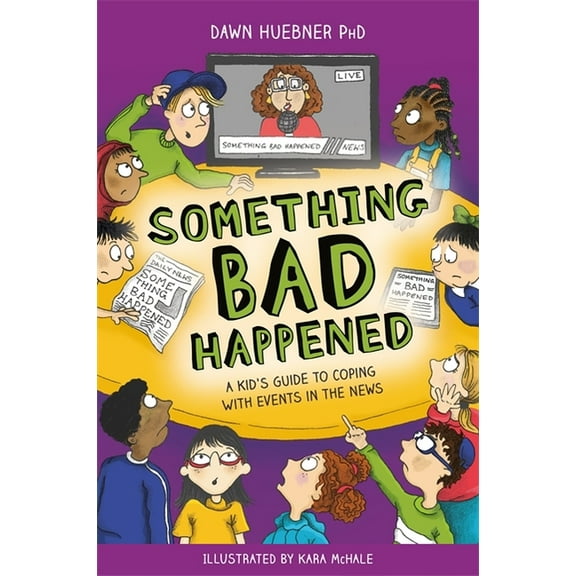 Something Bad Happened: A Kid's Guide to Coping with Events in the News, (Paperback)