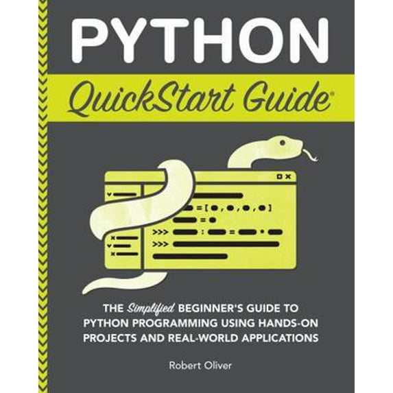 Pre-Owned Python QuickStart Guide: The Simplified Beginner's Guide to Python Programming Using Hands-On Projects and Real-World Applications (Unknown) 1636100384 9781636100388