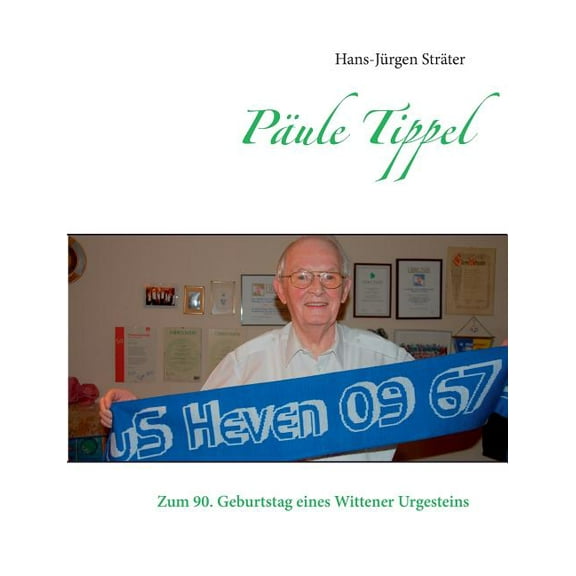 PÃ¤ule Tippel: Zum 90. Geburtstag eines Wittener Urgesteins, (Paperback)