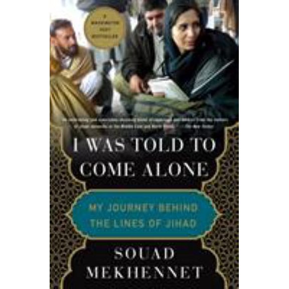 Pre-Owned I Was Told to Come Alone: My Journey Behind the Lines of Jihad (Paperback) 1250180570 9781250180575