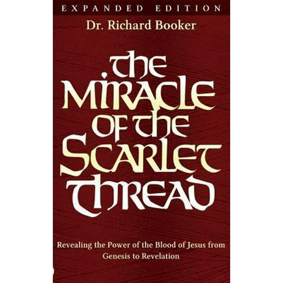 Pre-Owned The Miracle of the Scarlet Thread Expanded Edition: Revealing the Power of the Blood of Jesus from Genesis to Revelation (Hardcover) 0768414776 9780768414776