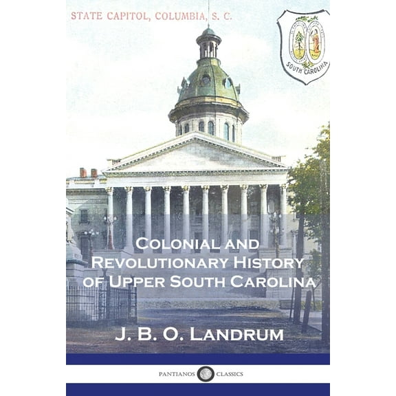 Colonial and Revolutionary History of Upper South Carolina (Paperback)