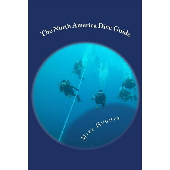 The North America Dive Guide (Paperback) by Mike Hughes