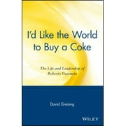 I'd Like the World to Buy a Coke: The Life and Leadership of Roberto Goizueta [Paperback - Used]