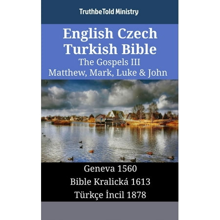 English Czech Turkish Bible - The Gospels III - Matthew, Mark, Luke & John -