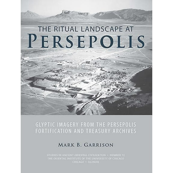 The Ritual Landscape at Persepolis (Paperback)