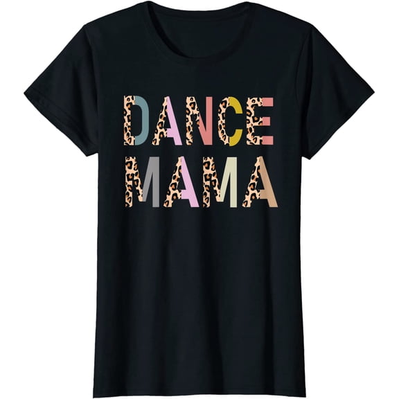 Dance Mama Of A Dancer Mom Dancing Mother Dance Mom T-Shirt