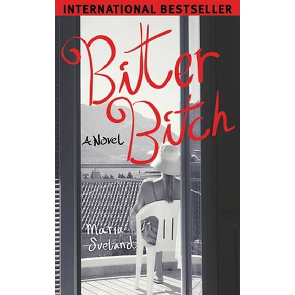 Pre-Owned Bitter Bitch : A Novel (Hardcover)