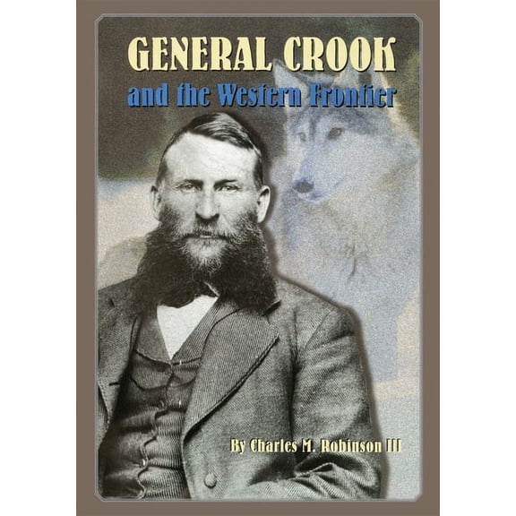 General George Crook and the Western Frontier, (Hardcover)