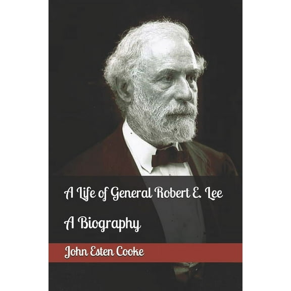 A Life of General Robert E. Lee (Paperback)