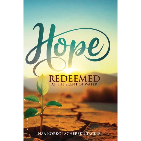 Hope Redeemed - At the Scent of Water, (Paperback)