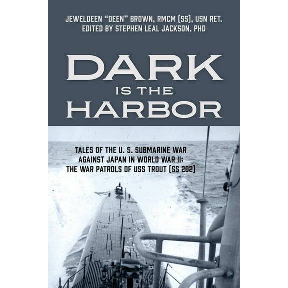Dark is the Harbor: Tales of the U. S. Submarine War Against Japan in World War II; The War Patrols of USS Trout (SS 202, (Paperback)